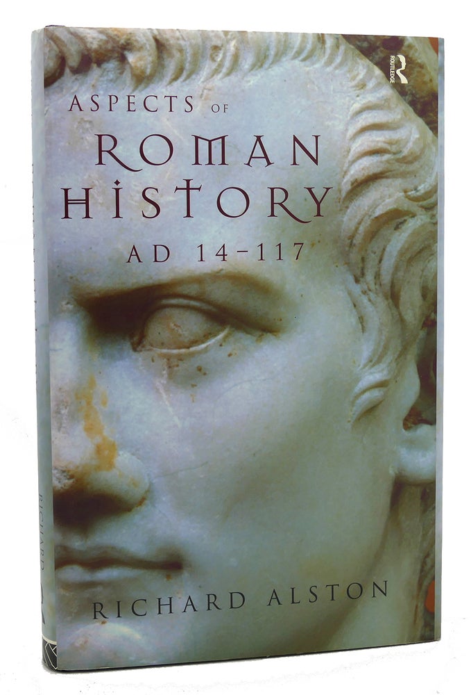 Item #117629 ASPECTS OF ROMAN HISTORY AD 14-117. Richard Alston.