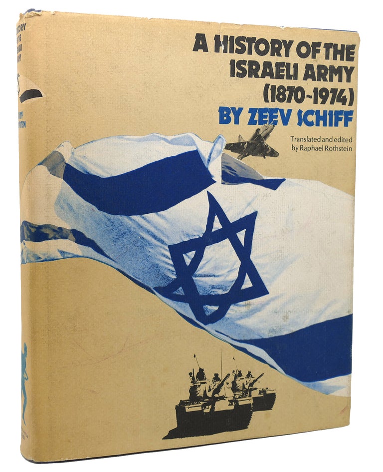 Item #117653 A HISTORY OF THE ISRAELI ARMY. Zeev Schiff, Raphael Rothstein.