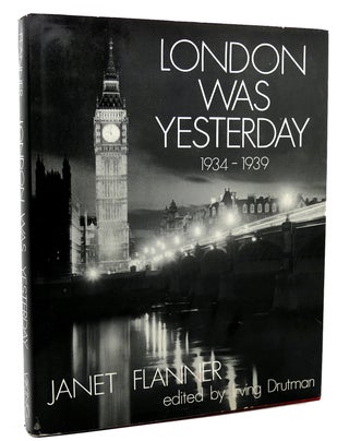 Item #117660 LONDON WAS YESTERDAY, 1934-1939. Janet Flanner