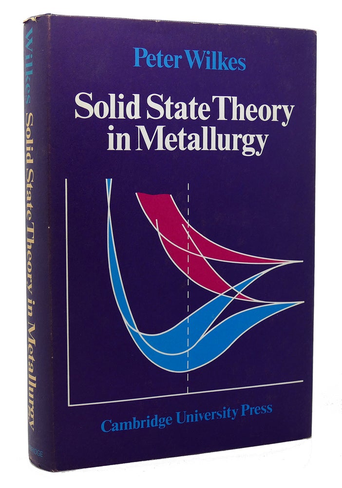 Item #117742 SOLID STATE THEORY IN METALLURGY. Peter Wilkes.