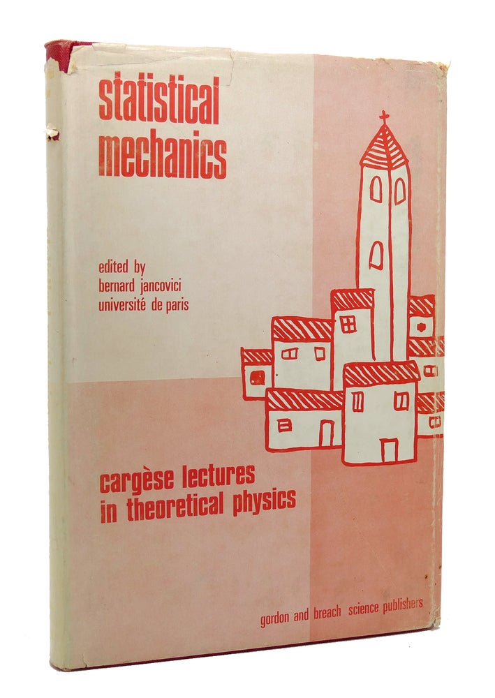 Item #117748 CARGESE LECTURES IN THEORETICAL PHYSICS: STATISTICAL MECHANICS. Bernard Jancovici.