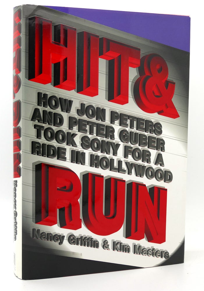 Item #117771 HIT AND RUN How Jon Peters and Peter Guber took Sony for a ride in Hollywood. Nancy Griffin, Kim Masters.