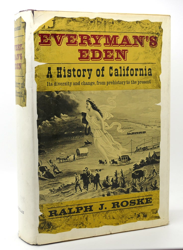 Item #117776 EVERYMAN'S EDEN A HISTORY OF CALIFORNIA. Ralph J. Roske.