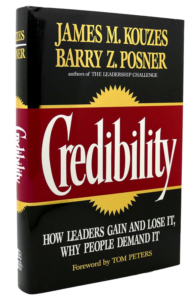 Item #117816 CREDIBILITY How Leaders Gain and Lose It, Why People Demand It. James M. Kouzes, Barry Z. Posner.