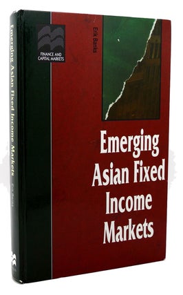Item #117818 EMERGING ASIAN FIXED INCOME MARKETS. Erik Banks