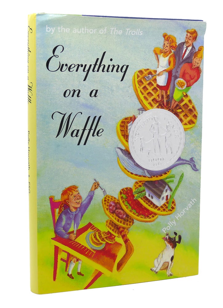 Item #117853 EVERYTHING ON A WAFFLE. Polly Horvath.