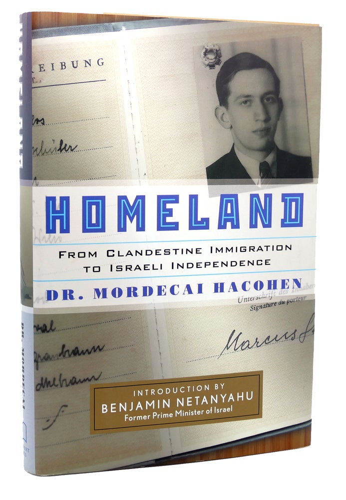 Item #117889 HOMELAND From Clandestine Immigration to Israeli Independence. Dr. Mordecai Hacohen.