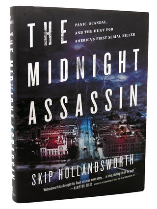Item #117891 THE MIDNIGHT ASSASSIN Panic, Scandal, and the Hunt for America's First Serial...