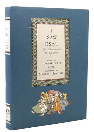 Item #118022 I SAW ESAU The Schoolchild's Pocket Book. Iona, Maurice Sendak Peter Opie