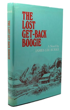 Item #118064 THE LOST GET-BACK BOOGIE A Novel. James Lee Burke