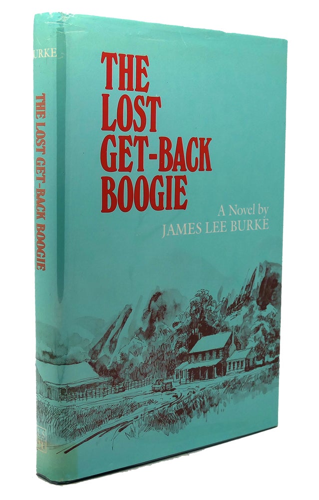 Item #118064 THE LOST GET-BACK BOOGIE A Novel. James Lee Burke.