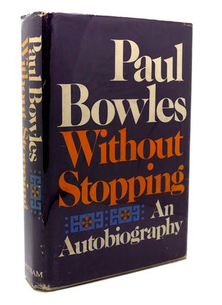 Item #118091 WITHOUT STOPPING: An Autobiography. Paul Bowles