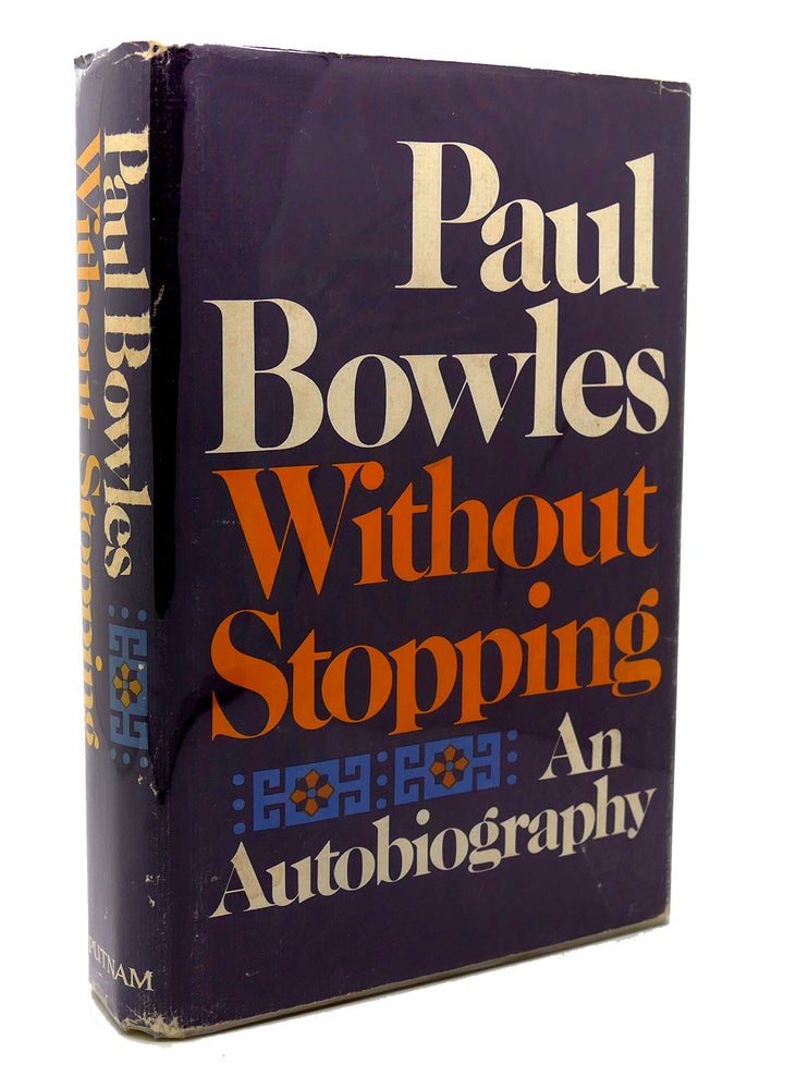 Item #118091 WITHOUT STOPPING: An Autobiography. Paul Bowles.