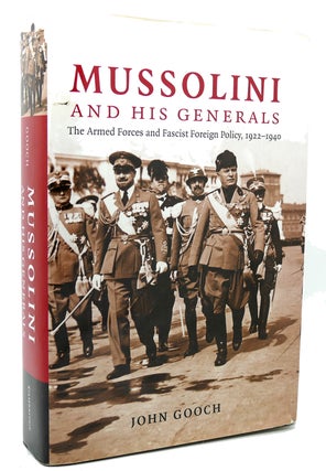 Item #118211 MUSSOLINI AND HIS GENERALS The Armed Forces and Fascist Foreign Policy, 1922-1940....