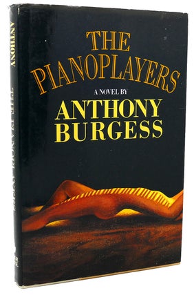 Item #118236 THE PIANOPLAYERS. Anthony Burgess