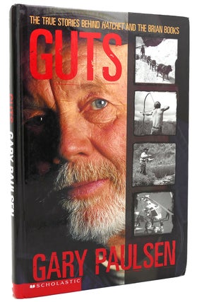 Item #118252 GUTS The true stories behind Hatchet and the Brian books. Gary Paulsen