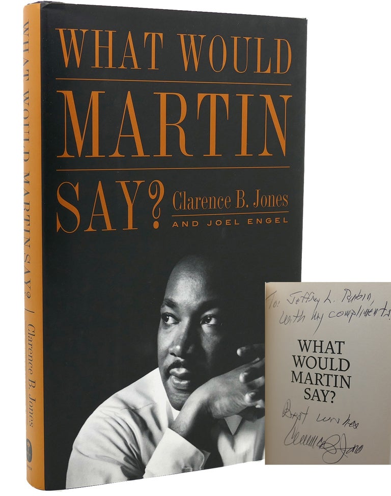 Item #118272 WHAT WOULD MARTIN SAY? Signed 1st. Clarence B. Jones.