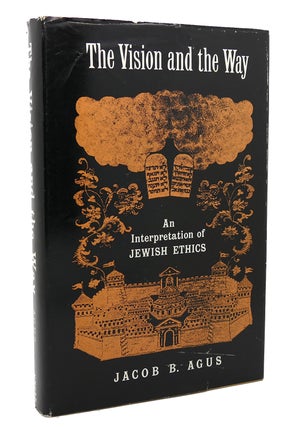 Item #118321 THE VISION AND THE WAY AN INTERPRETATION OF JEWISH ETHICS. Jacob B. Agus