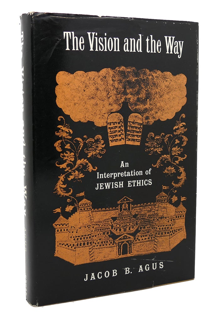 Item #118321 THE VISION AND THE WAY AN INTERPRETATION OF JEWISH ETHICS. Jacob B. Agus.