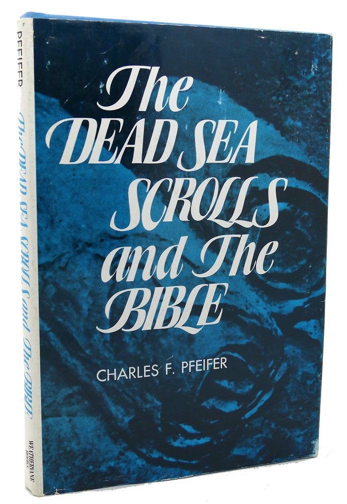 Item #118328 THE DEAD SEA SCROLLS AND THE BIBLE. Charles F. Pfeiffer.