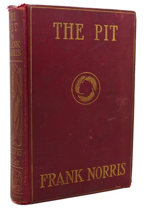 Item #118388 THE PIT A Story of Chicago the Epic of the Wheat. Frank Norris