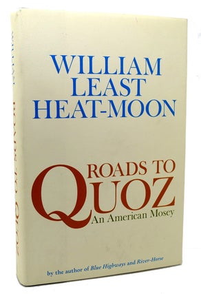 Item #118438 ROADS TO QUOZ An American Mosey. William Least Heat-Moon
