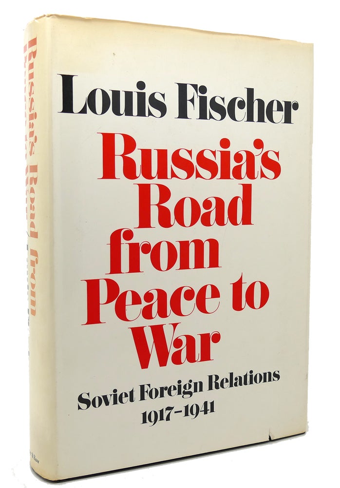 Item #118448 RUSSIA'S ROAD FROM PEACE TO WAR: SOVIET FOREIGN RELATIONS, 1917-1941. Louis Fischer.