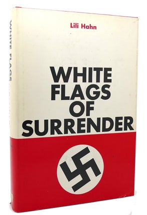 Item #118452 WHITE FLAGS OF SURRENDER. Lili Hahn