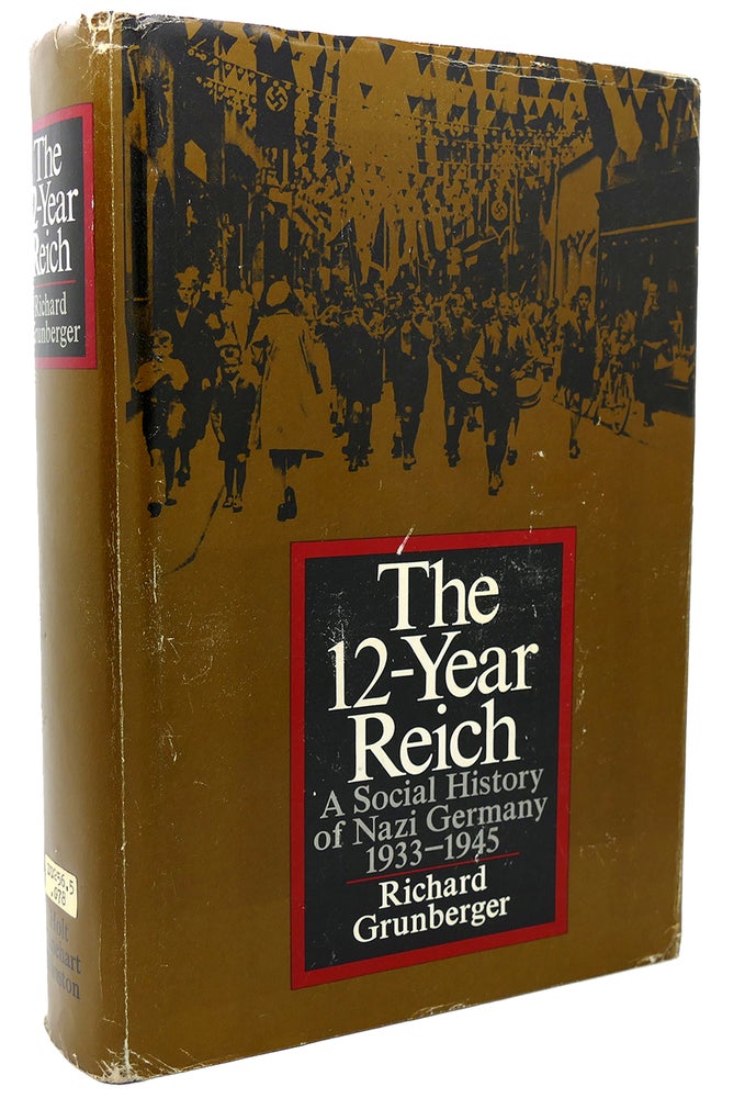 Item #118453 THE 12-YEAR REICH; A SOCIAL HISTORY OF NAZI GERMANY, 1933-1945. Richard Grunberger.