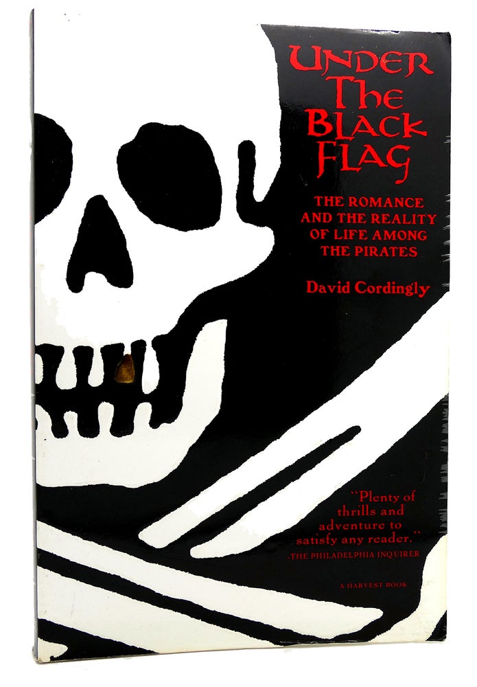 Item #118461 UNDER THE BLACK FLAG The Romance and the Reality of Life Among the Pirates. David Cordingly.