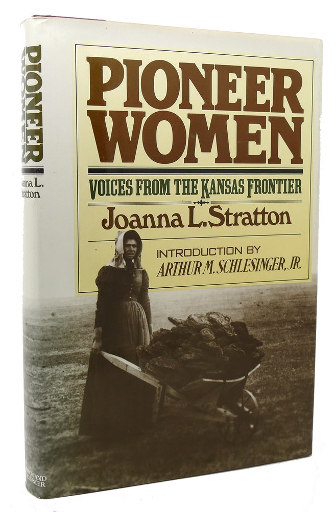 Item #118463 PIONEER WOMEN Voices from the Kansas frontier. Joanna L. Stratton.