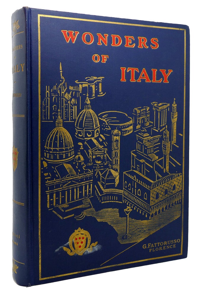 Item #118478 WONDERS OF ITALY The Monuments of Antiquity. the Churches, the Palaces, the Treasures of Art. History Biography Religion, Literature, Folklore, a Handbook for Students and Travellers. Fattorusso Joseph.