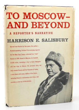 Item #118559 TO MOSCOW AND BEYOND A REPORTER'S NARRATIVE. Harrison E. Salisbury