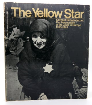 Item #118582 YELLOW STAR THE PERSECUTION OF THE JEWS IN EUROPE, 1933-1945. Gerhard Schoenberner
