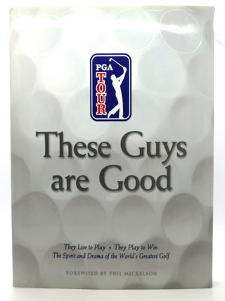 Item #118591 THESE GUYS ARE GOOD They Live to Play--They Play to Win--The Spirit and Drama of...