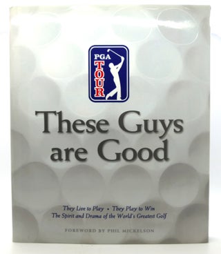 Item #118591 THESE GUYS ARE GOOD; They Live to Play--They Play to Win--The Spirit and Drama of...