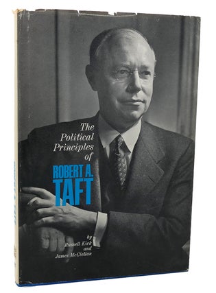 Item #118598 THE POLITICAL PRINCIPLES OF ROBERT A. TAFT. Russell Kirk