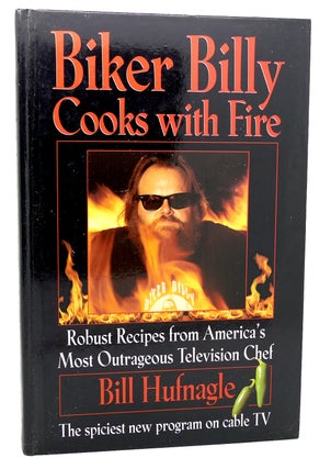 Item #118608 BIKER BILLY COOKS WITH FIRE Robust Recipes from America's Most Outrageous...