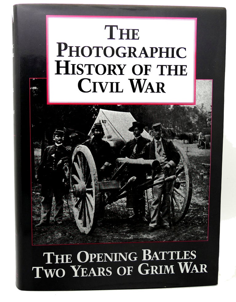 Item #118631 THE PHOTOGRAPHIC HISTORY OF THE CIVIL WAR, VOL. 1 The Opening Battles / Two Years of Grim War. William H. Taft.