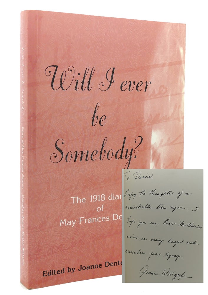 Item #118635 WILL I EVER BE SOMEBODY? The 1918 diary of May Frances Denton. May Frances Denton.