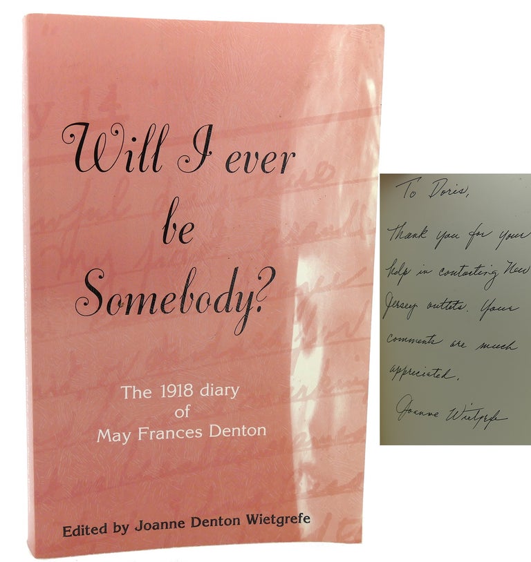 Item #118636 WILL I EVER BE SOMEBODY? The 1918 diary of May Frances Denton. May Frances Denton.