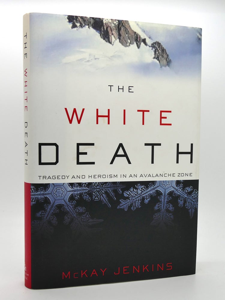 Item #118656 THE WHITE DEATH Tragedy and Heroism in an Avalanche Zone. McKay Jenkins.