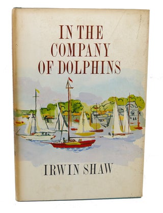 Item #118680 IN THE COMPANY OF DOLPHINS. Irwin Shaw