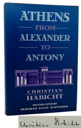 Item #118736 ATHENS FROM ALEXANDER TO ANTONY Signed 1st. Christian Habicht
