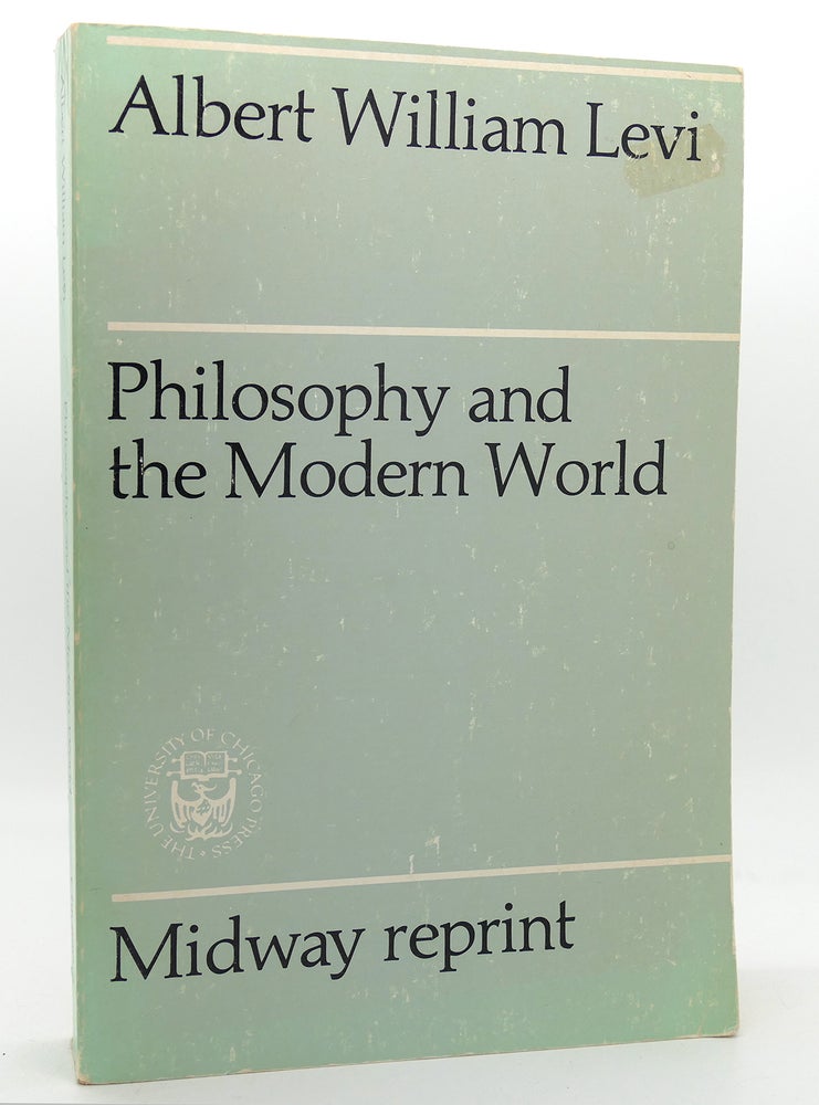 Item #118870 PHILOSOPHY AND THE MODERN WORLD. Albert William Levi.