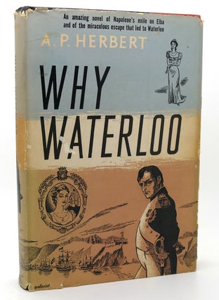 Item #119060 WHY WATERLOO. A. P. Herbert