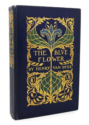 Item #119070 THE BLUE FLOWER. Henry Van Dyke