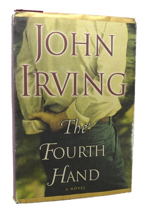 Item #119130 THE FOURTH HAND. John Irving