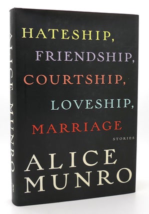 Item #119445 HATESHIP, FRIENDSHIP, COURTSHIP, LOVESHIP, MARRIAGE Stories. Alice Munro