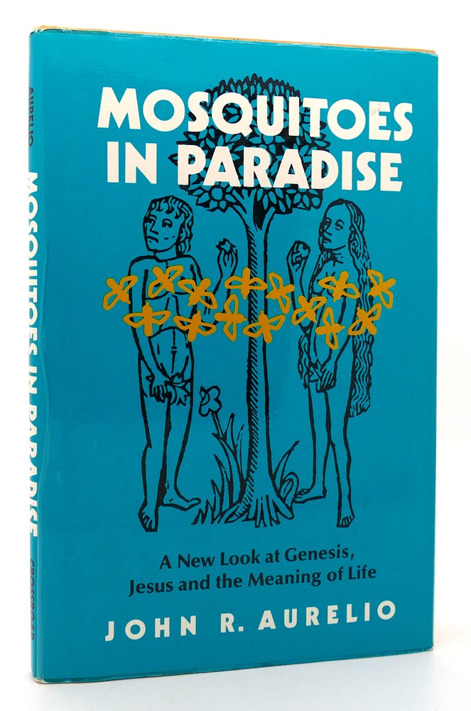 Item #119501 MOSQUITOES IN PARADISE A New Look at Genesis, Jesus, and the Meaning of Life. John R. Aurelio.